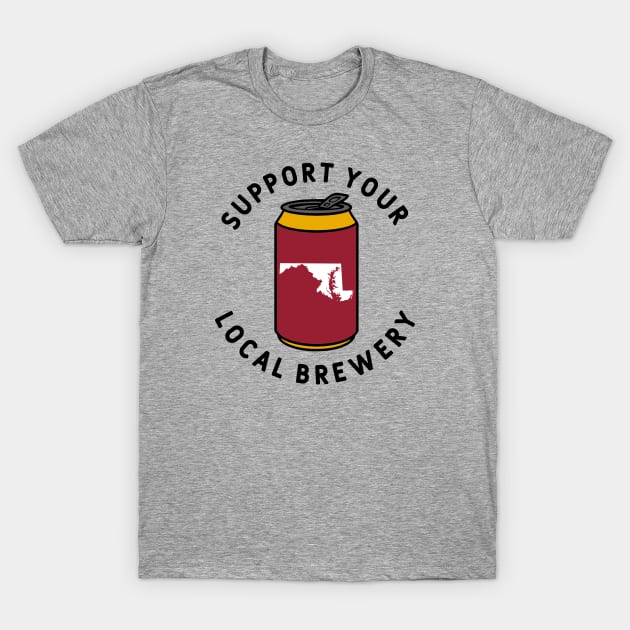 Support Your Local Brewery Maryland T-Shirt by fearcity